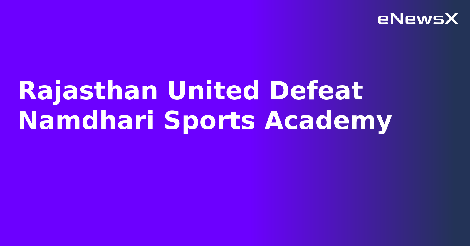 Rajasthan United Defeat Namdhari Sports Academy.webp