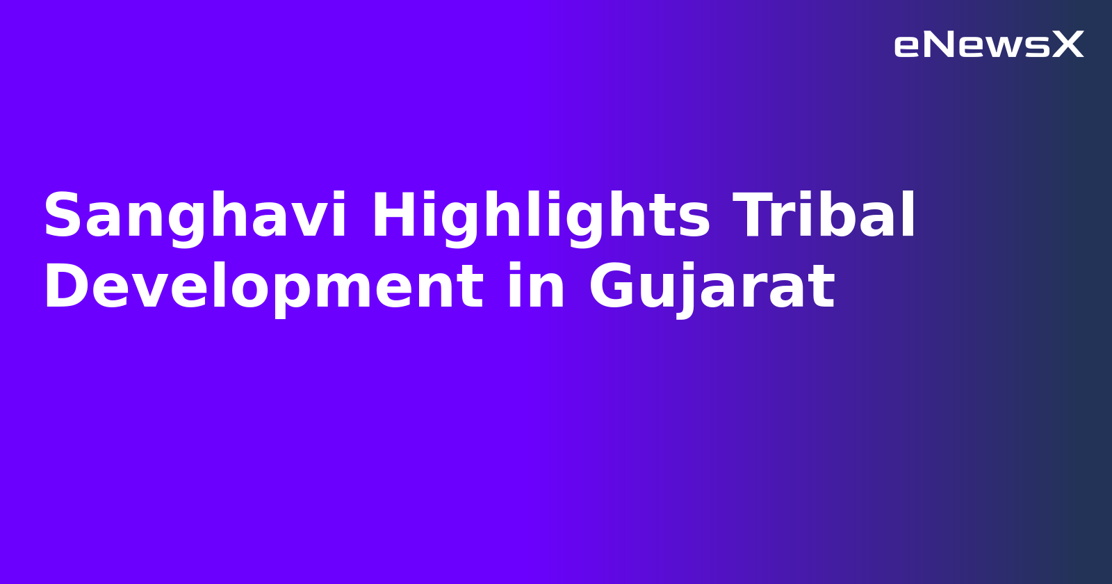 Sanghavi Highlights Tribal Development in Gujarat.webp