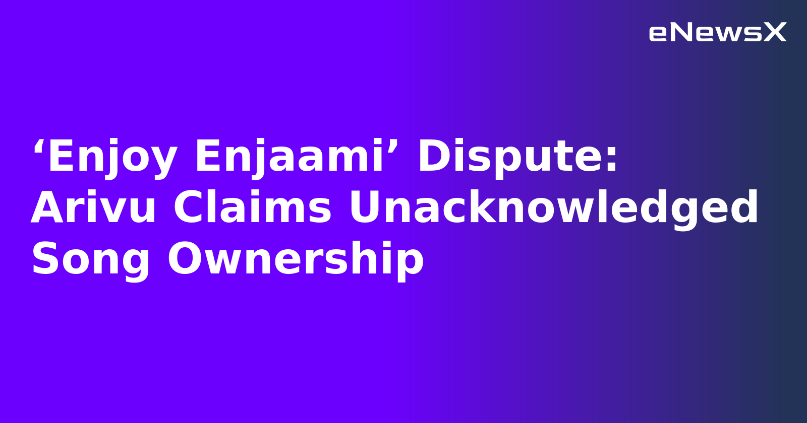 ‘Enjoy Enjaami’ Dispute: Arivu Claims Unacknowledged Song Ownership.webp
