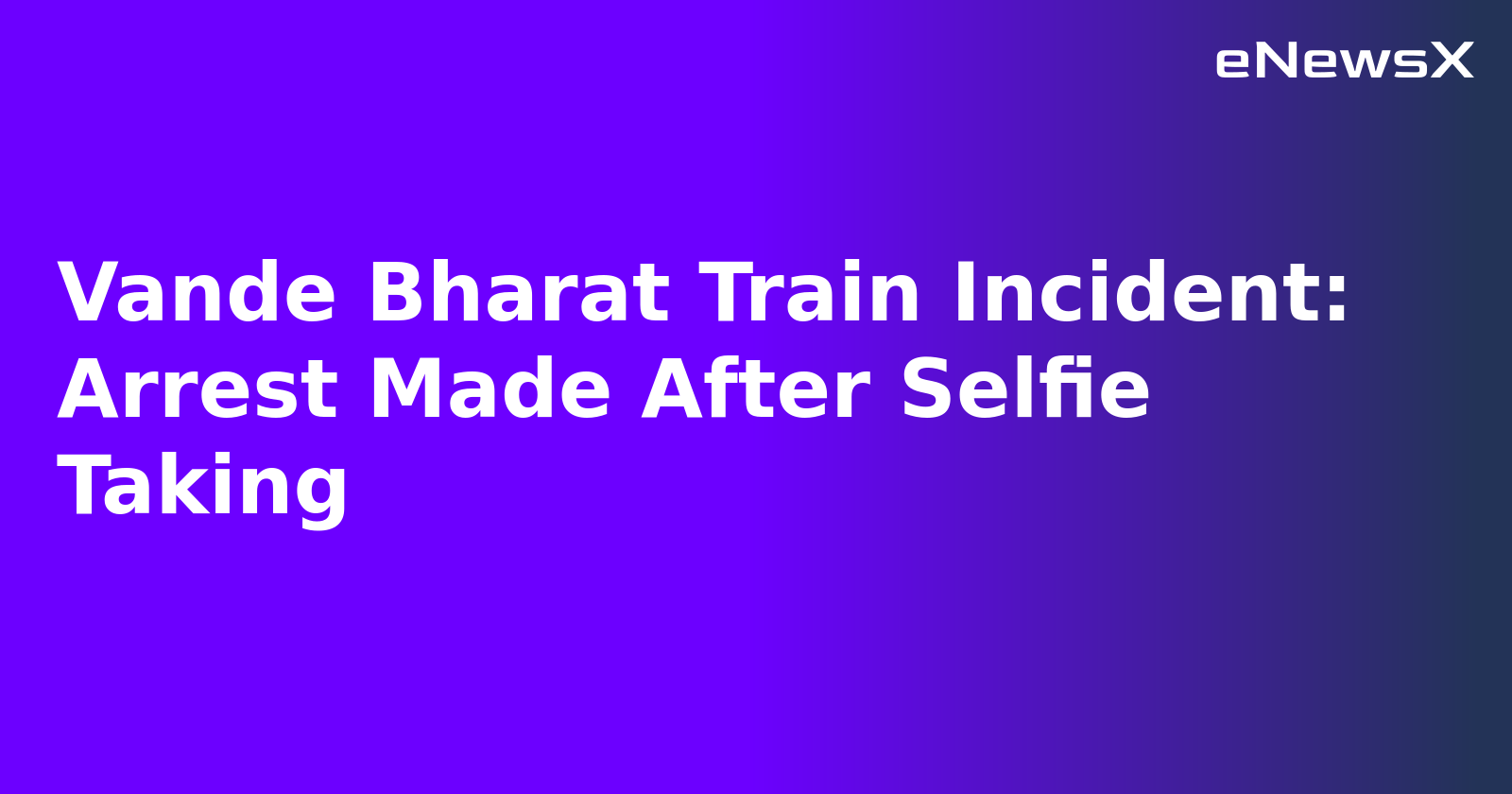 Vande Bharat Train Incident: Arrest Made After Selfie Taking.webp