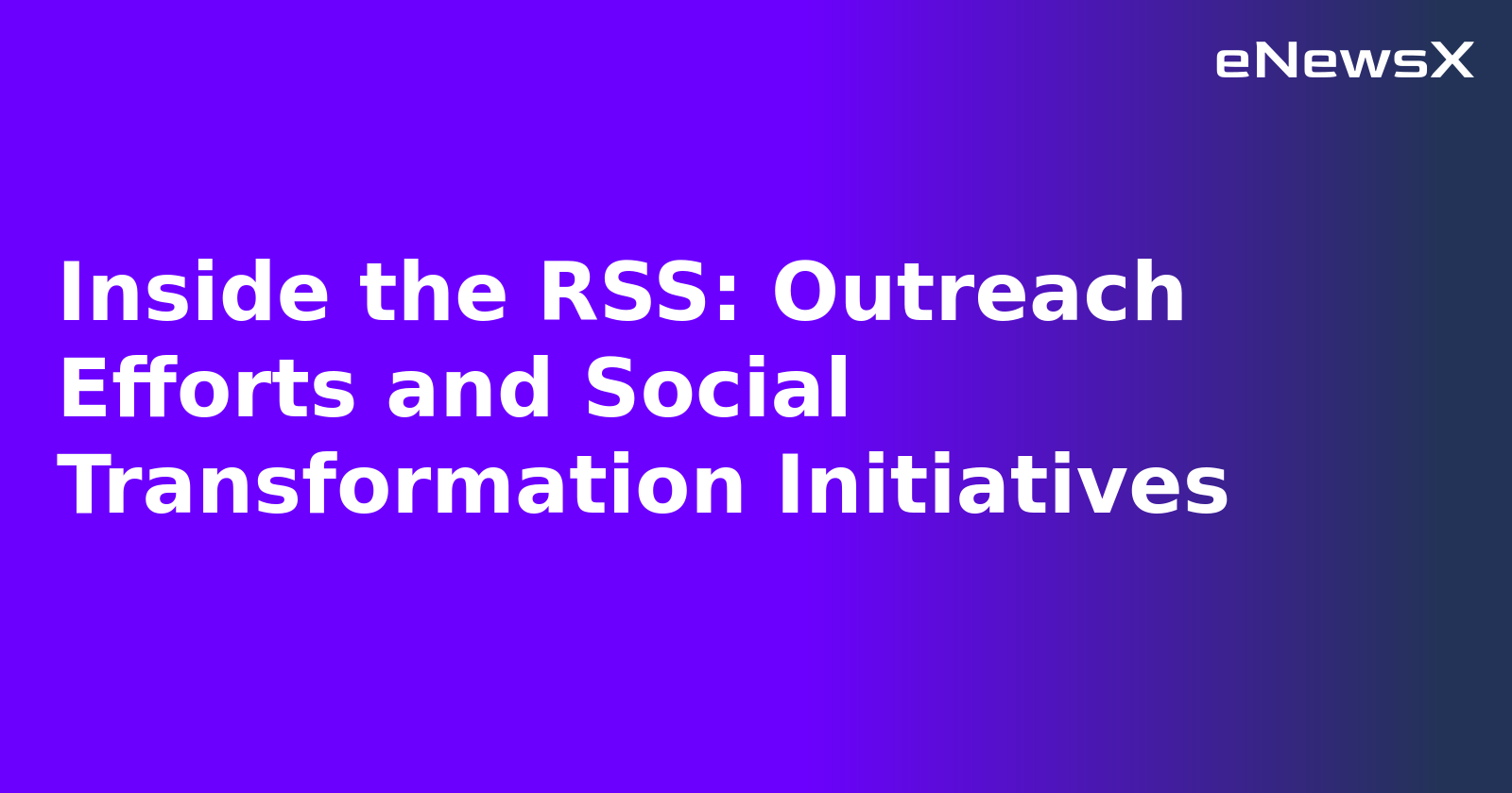 Inside the RSS: Outreach Efforts and Social Transformation Initiatives.webp