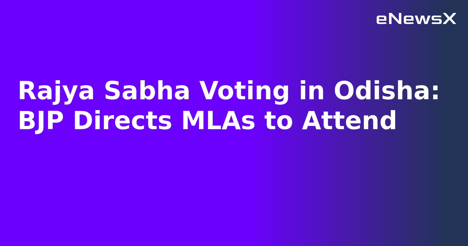 Rajya Sabha Voting in Odisha: BJP Directs MLAs to Attend.webp