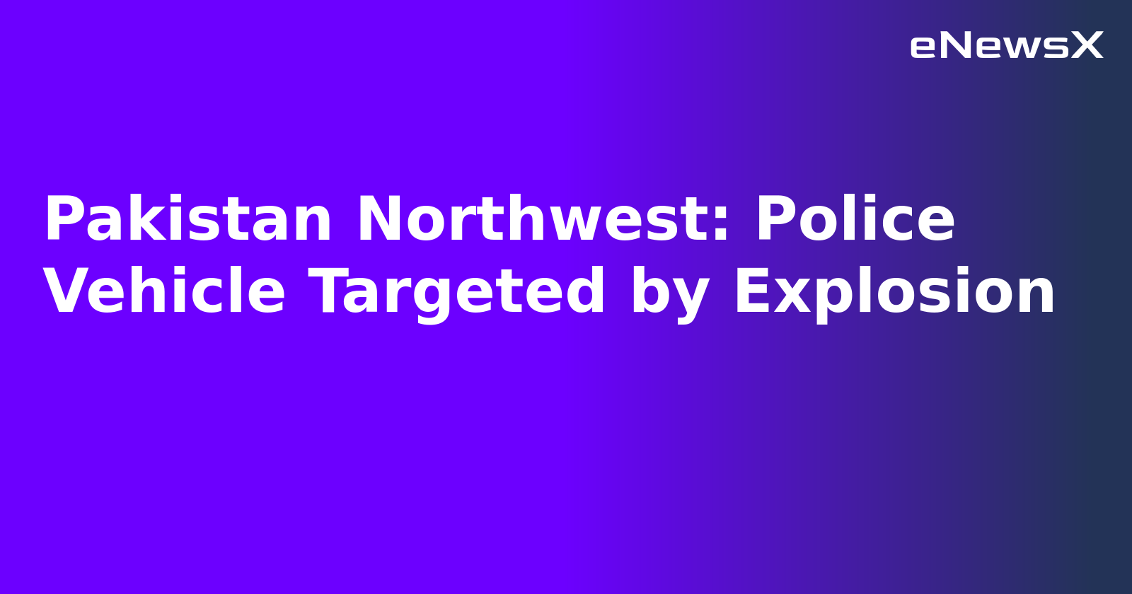 Pakistan Northwest: Police Vehicle Targeted by Explosion.webp