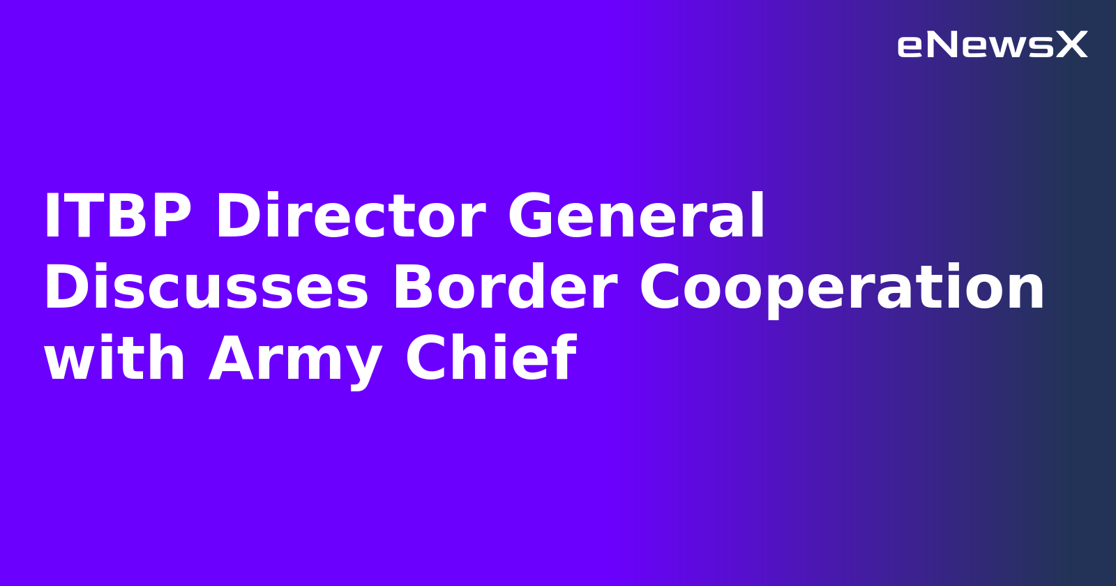ITBP Director General Discusses Border Cooperation with Army Chief.webp