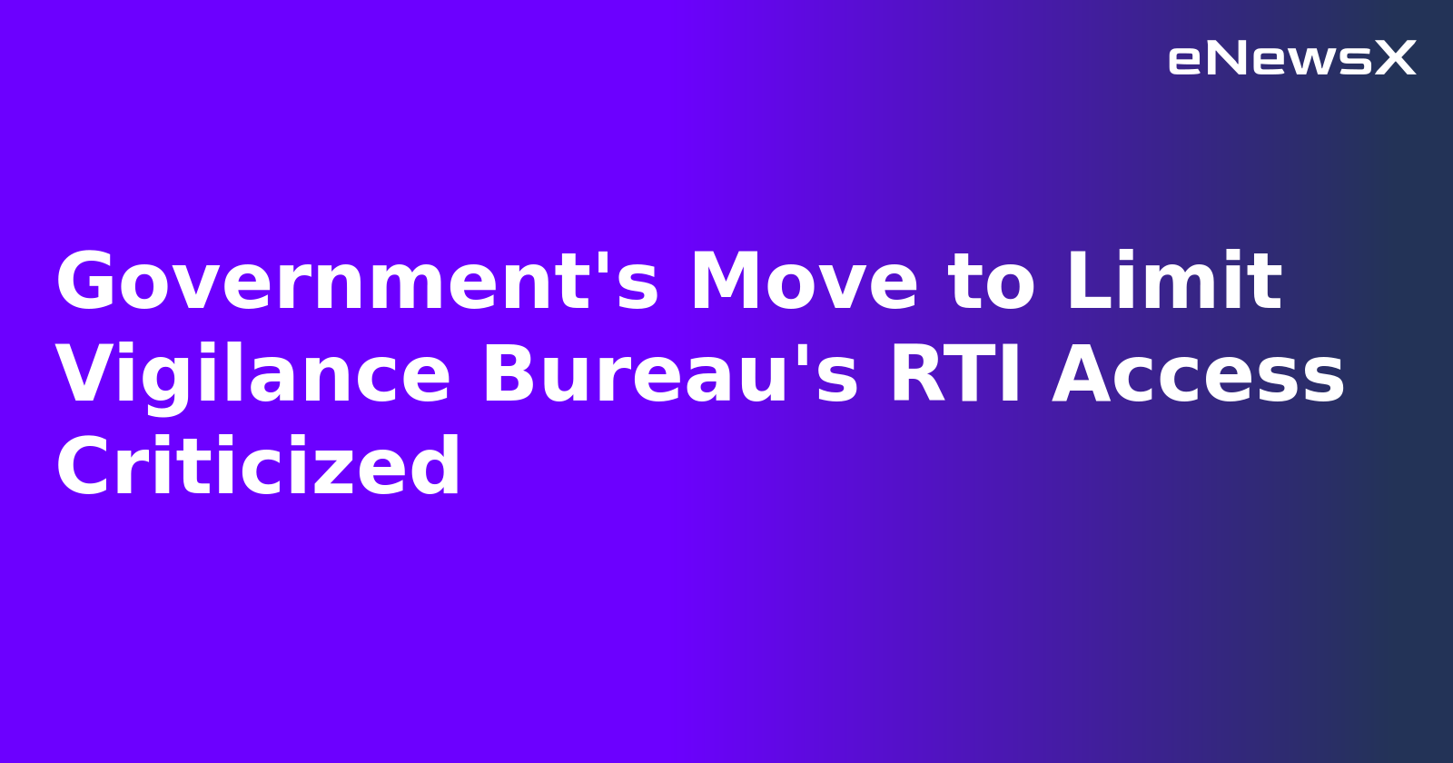 Government's Move to Limit Vigilance Bureau's RTI Access Criticized.webp