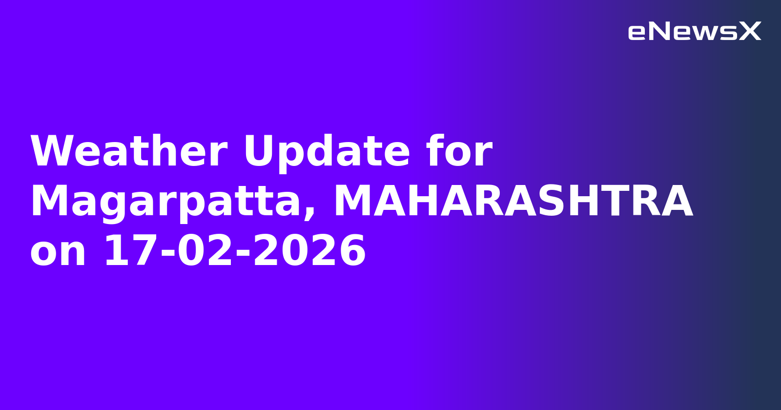 Weather Update for Magarpatta, MAHARASHTRA on 17-02-2026
