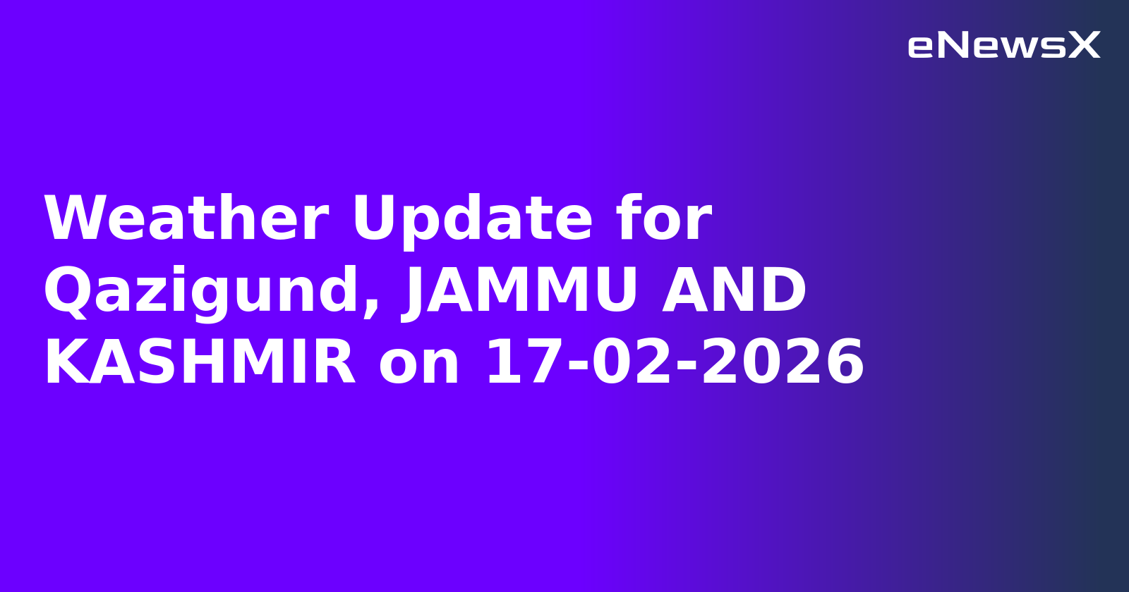 Weather Update for Qazigund, JAMMU AND KASHMIR on 17-02-2026
