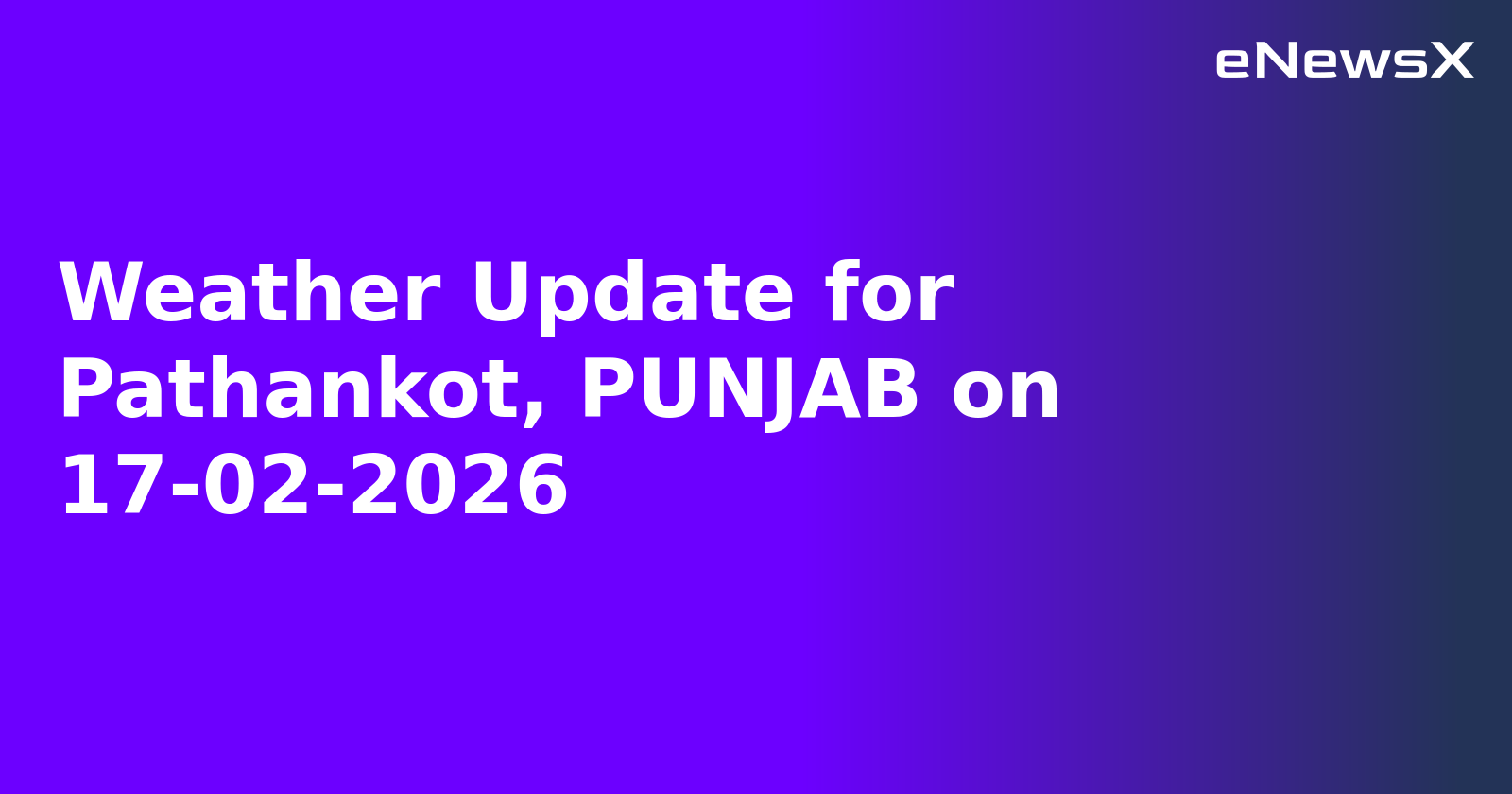 Weather Update for Pathankot, PUNJAB on 17-02-2026
