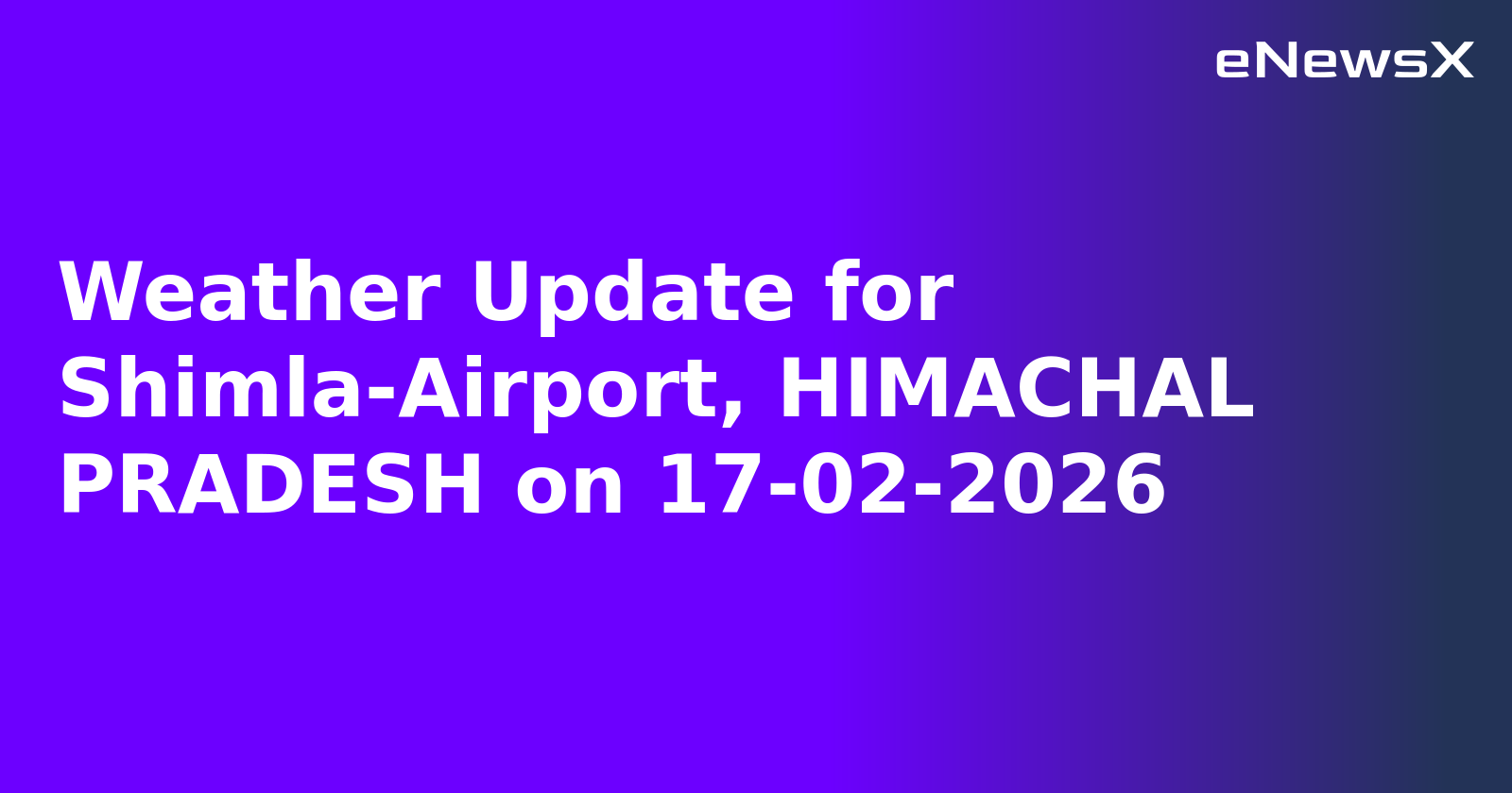 Weather Update for Shimla-Airport, HIMACHAL PRADESH on 17-02-2026