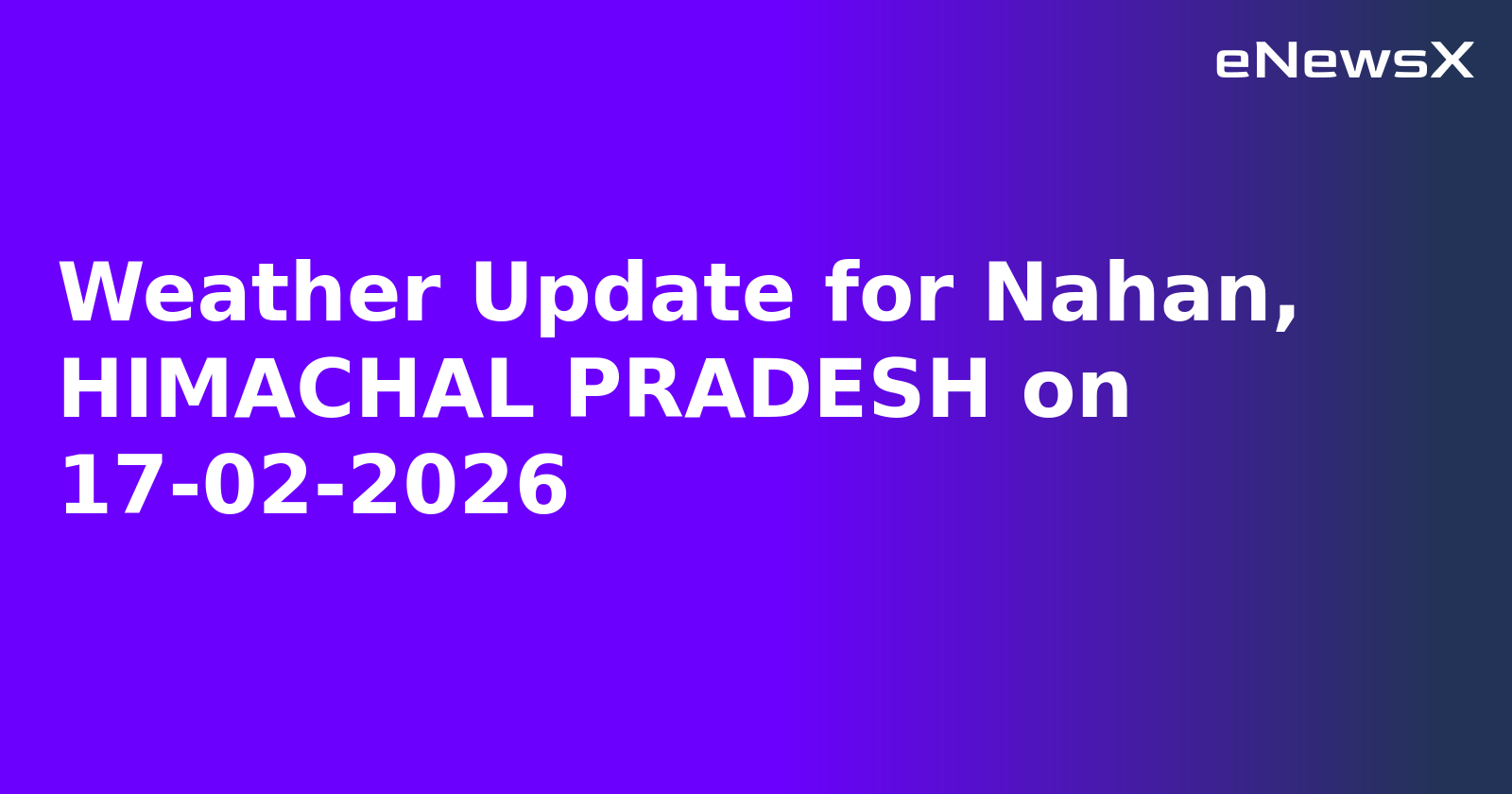 Weather Update for Nahan, HIMACHAL PRADESH on 17-02-2026