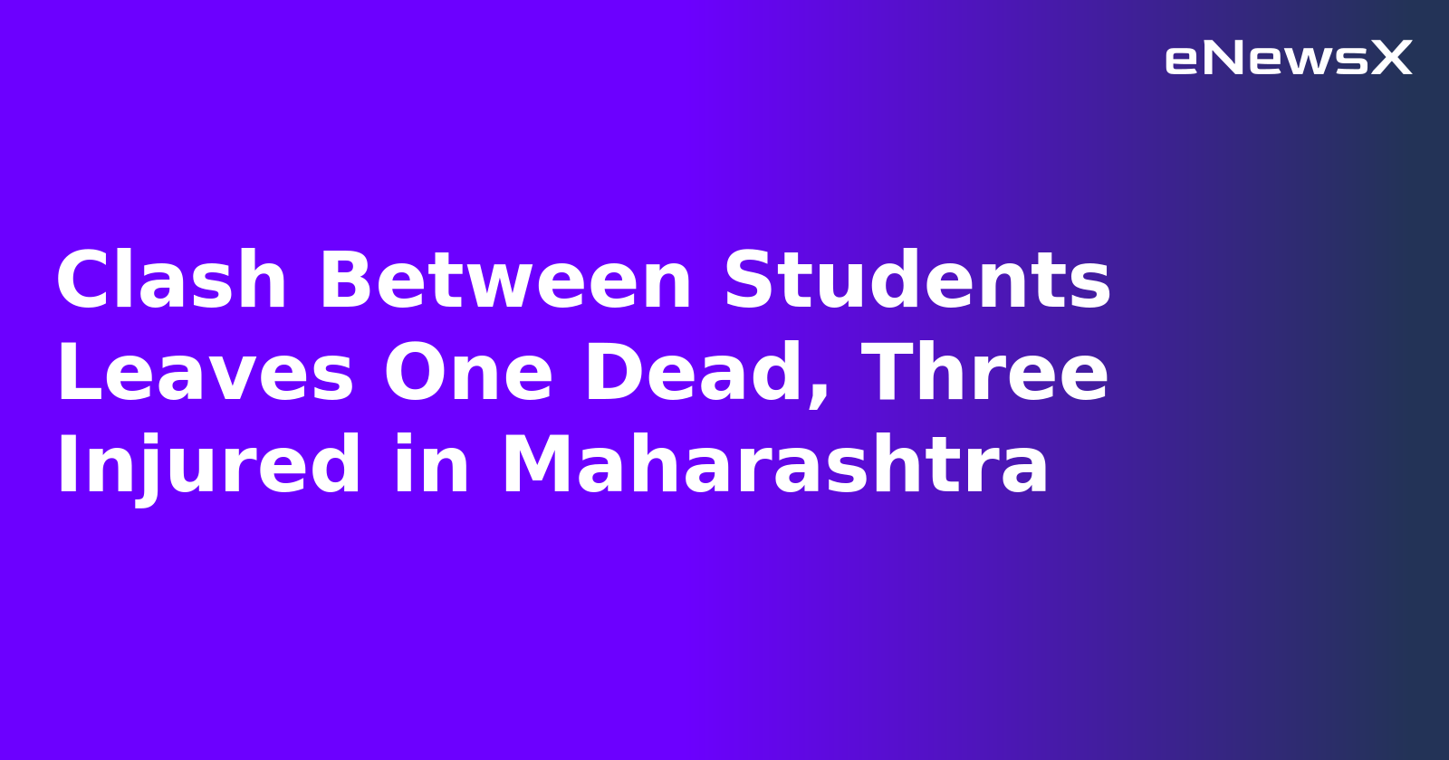 Clash Between Students Leaves One Dead, Three Injured in Maharashtra.webp
