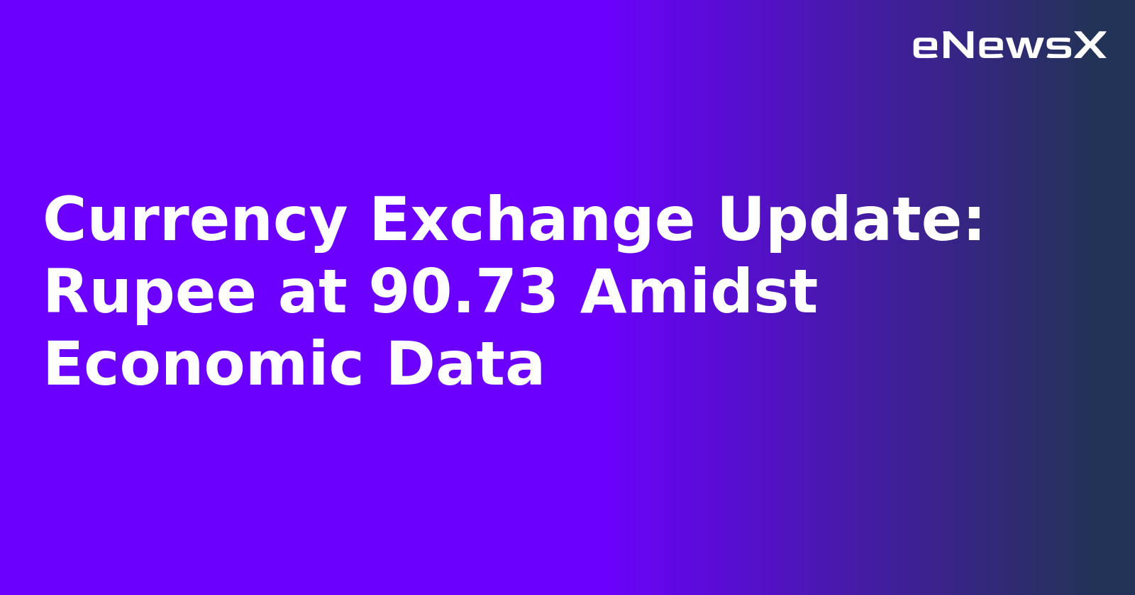 Currency Exchange Update: Rupee at 90.73 Amidst Economic Data.webp