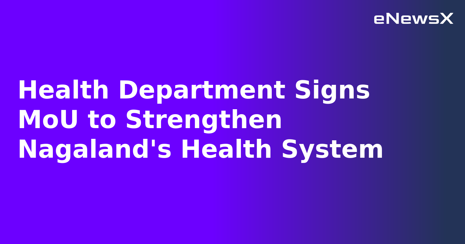 Health Department Signs MoU to Strengthen Nagaland's Health System.webp Health Department Signs MoU to Strengthen Nagaland's Health System.webp