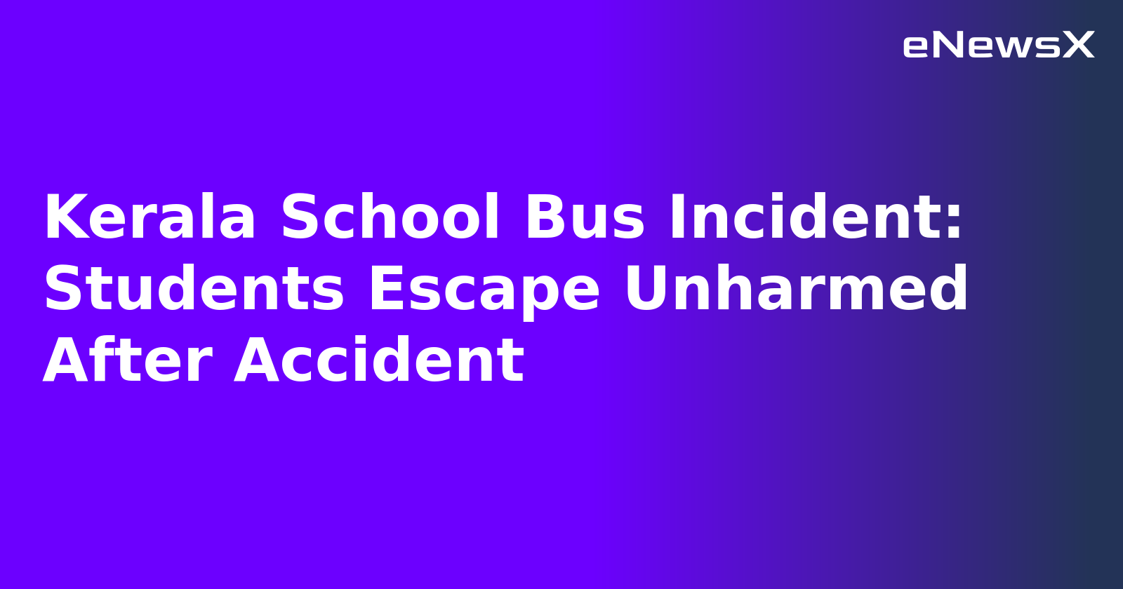 Kerala School Bus Incident: Students Escape Unharmed After Accident.webp