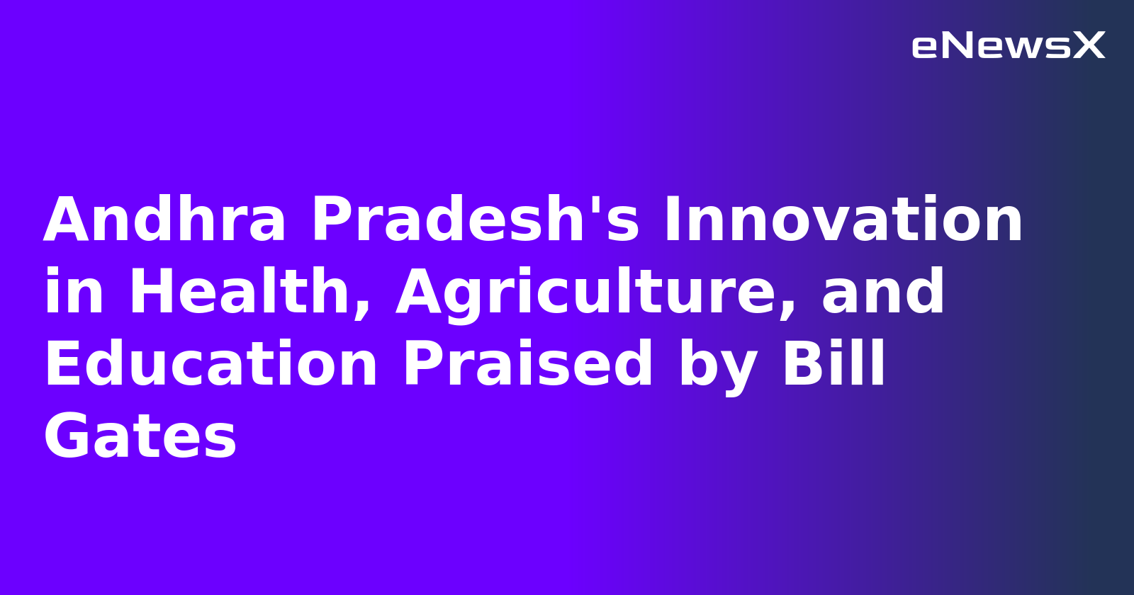 Andhra Pradesh's Innovation in Health, Agriculture, and Education Praised by Bill Gates.webp