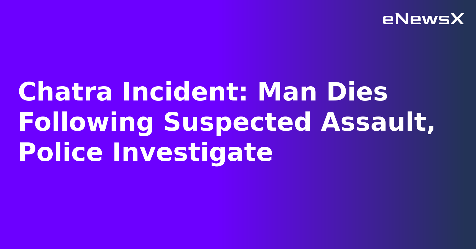 Chatra Incident: Man Dies Following Suspected Assault, Police Investigate.webp
