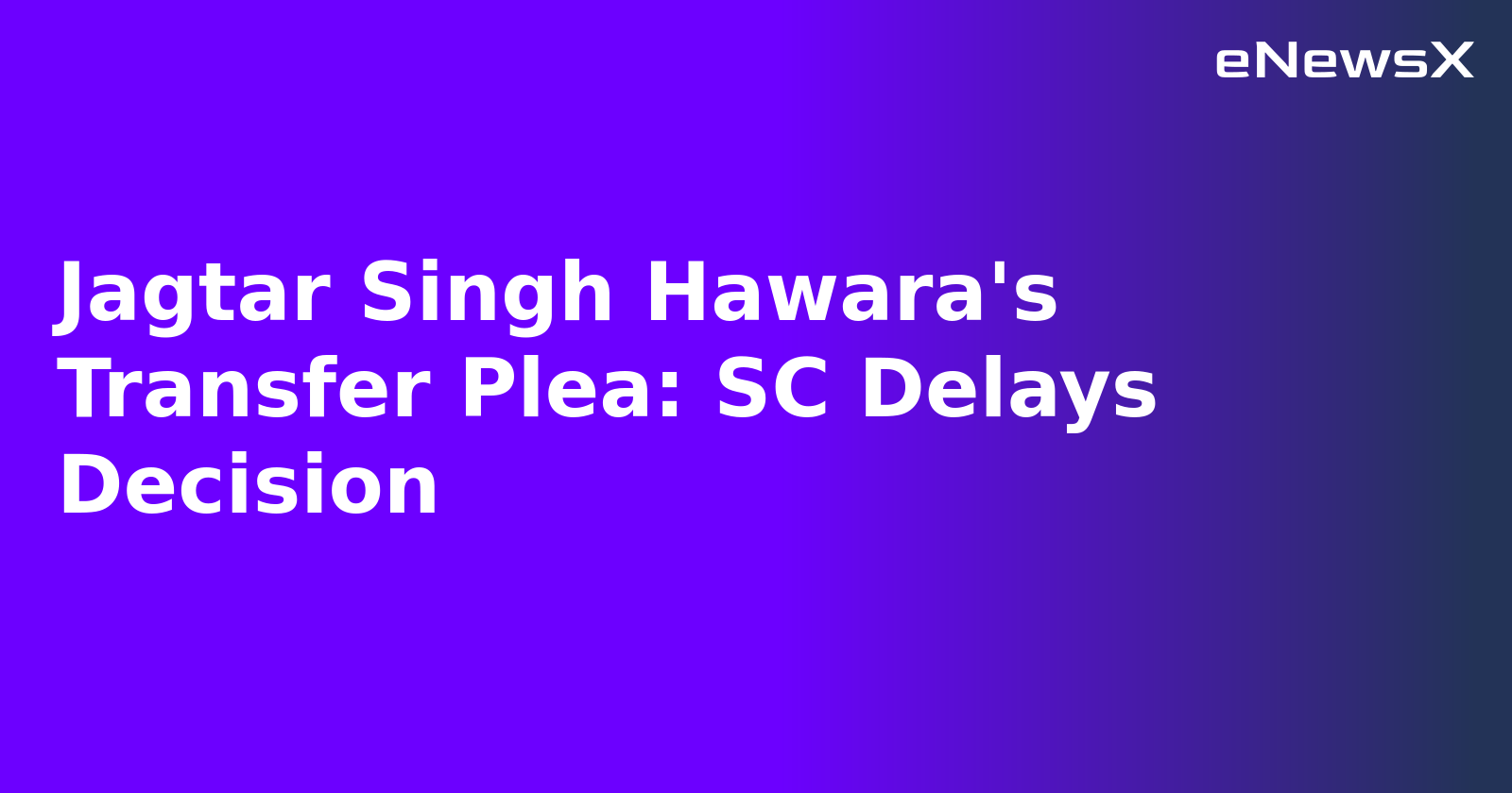 Jagtar Singh Hawara's Transfer Plea: SC Delays Decision.webp
