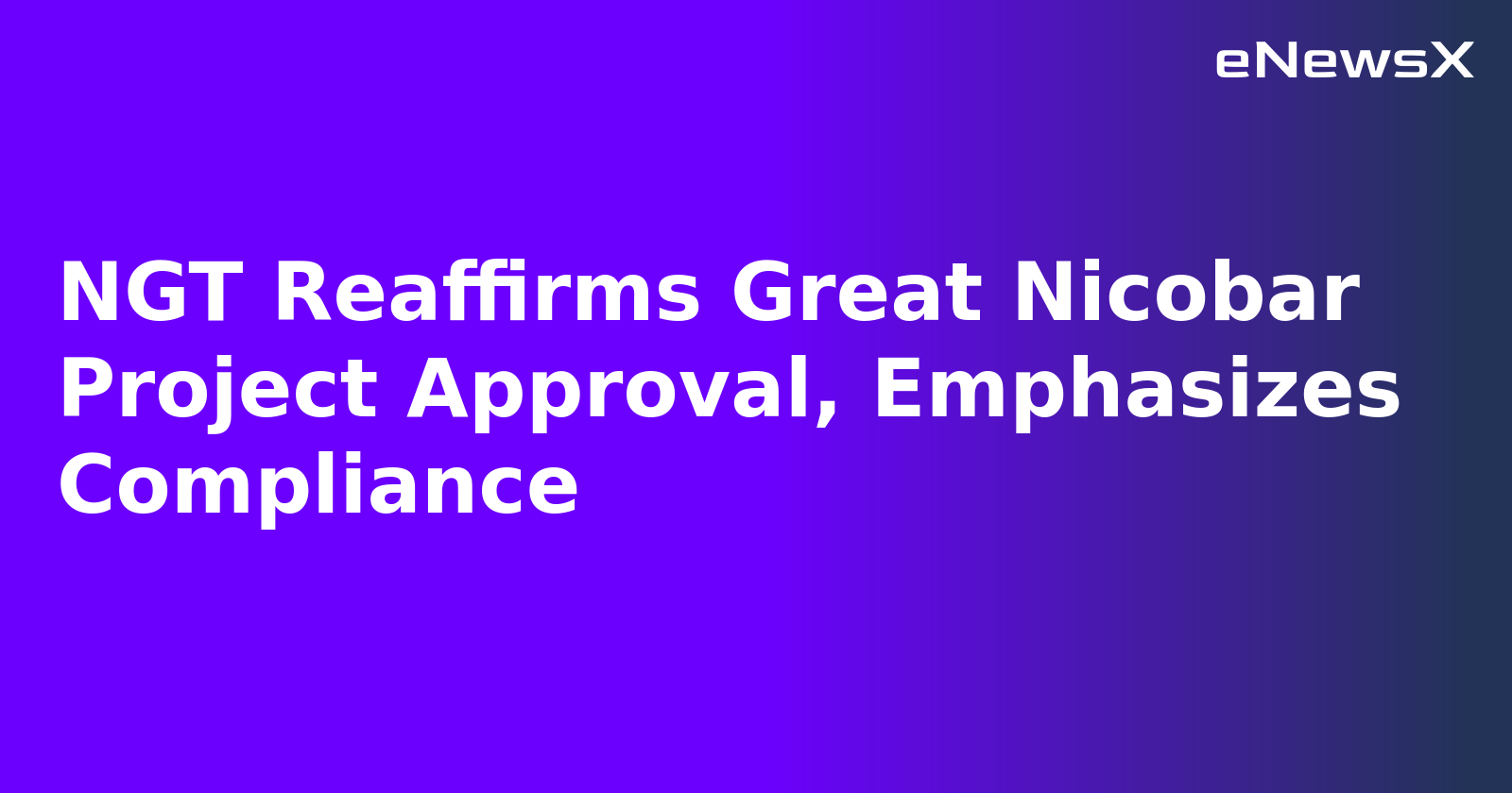 NGT Reaffirms Great Nicobar Project Approval, Emphasizes Compliance.webp