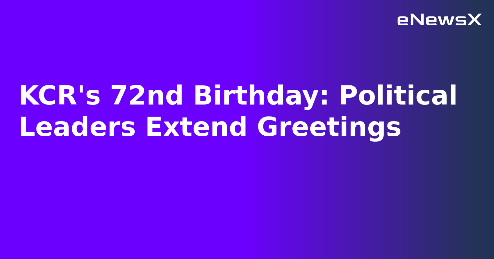 KCR's 72nd Birthday: Political Leaders Extend Greetings.webp
