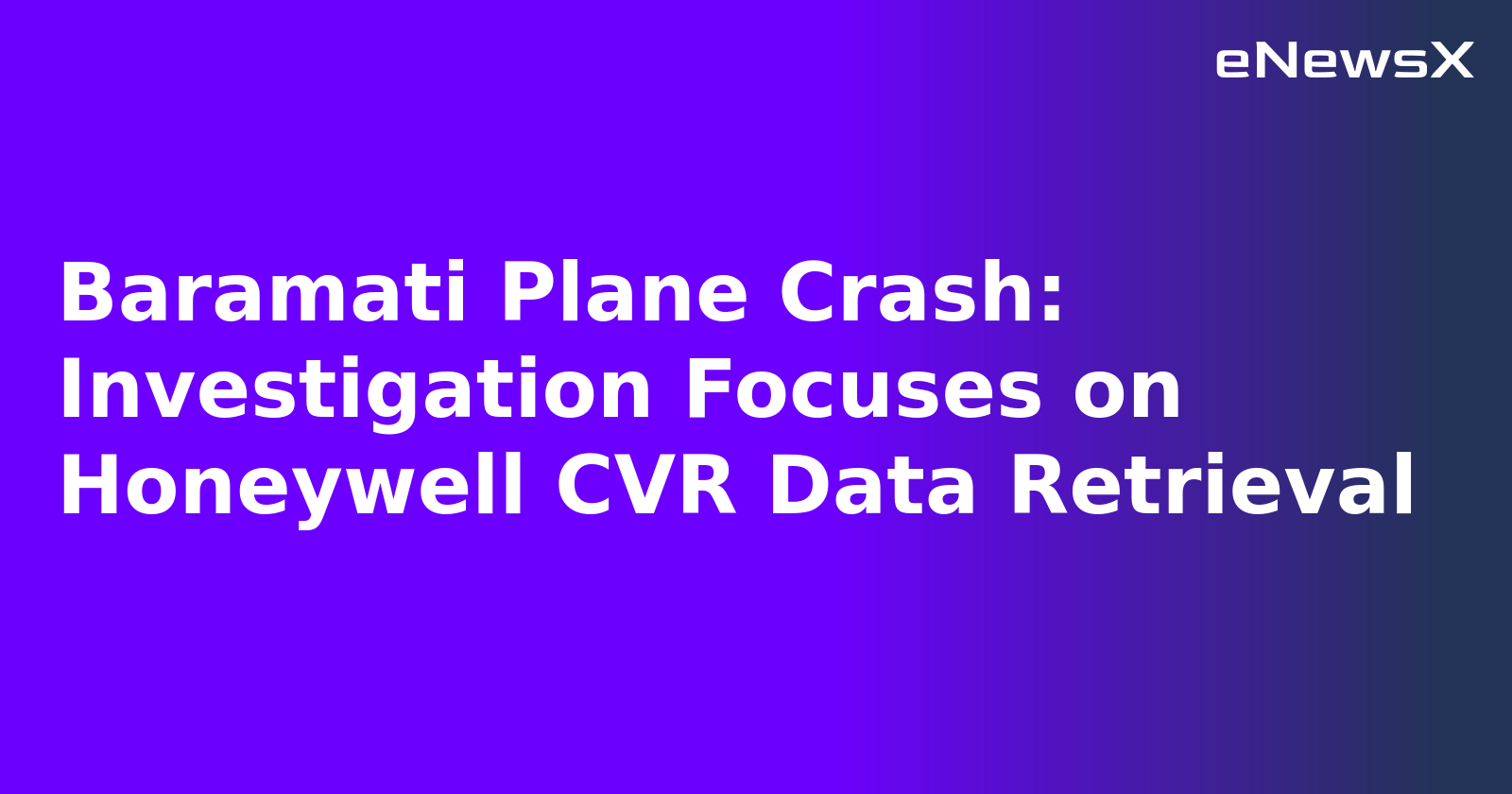 Baramati Plane Crash: Investigation Focuses on Honeywell CVR Data Retrieval