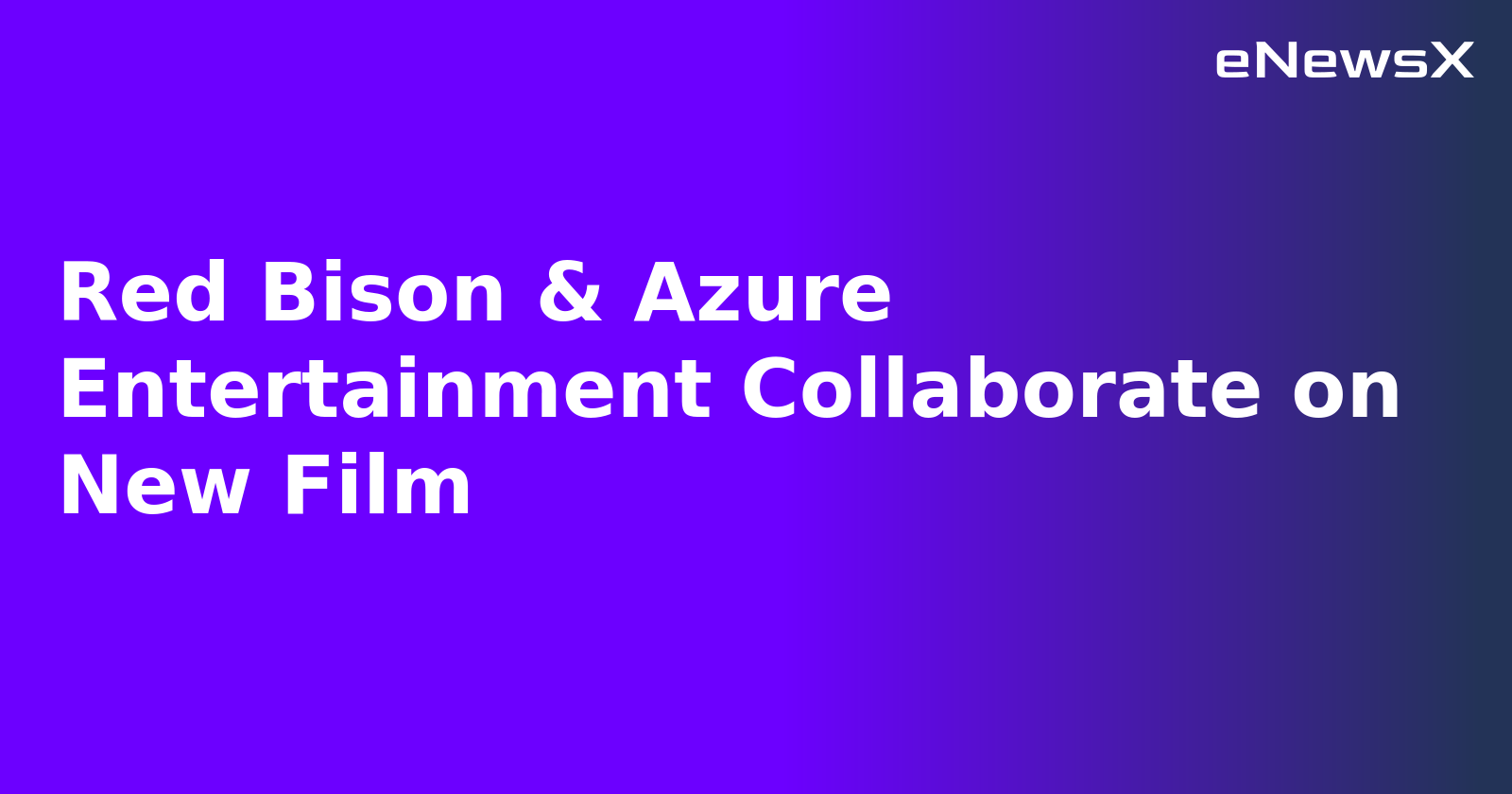 Red Bison & Azure Entertainment Collaborate on New Film.webp Red Bison & Azure Entertainment Collaborate on New Film.webp
