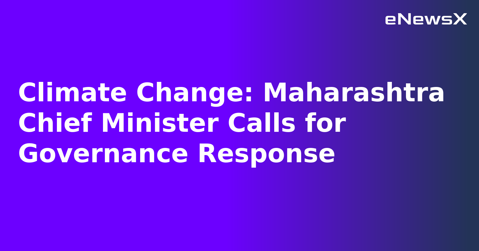 Climate Change: Maharashtra Chief Minister Calls for Governance Response.webp