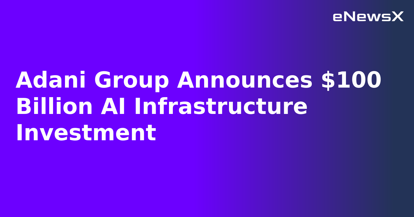 Adani Group Announces $100 Billion AI Infrastructure Investment.webp Adani Group Announces $100 Billion AI Infrastructure Investment.webp