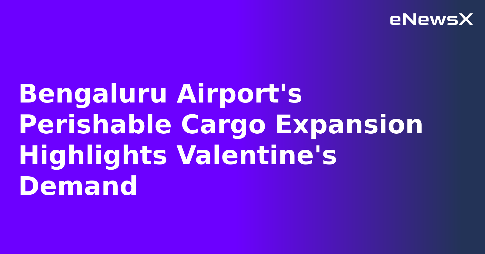 Bengaluru Airport's Perishable Cargo Expansion Highlights Valentine's Demand.webp Bengaluru Airport's Perishable Cargo Expansion Highlights Valentine's Demand.webp