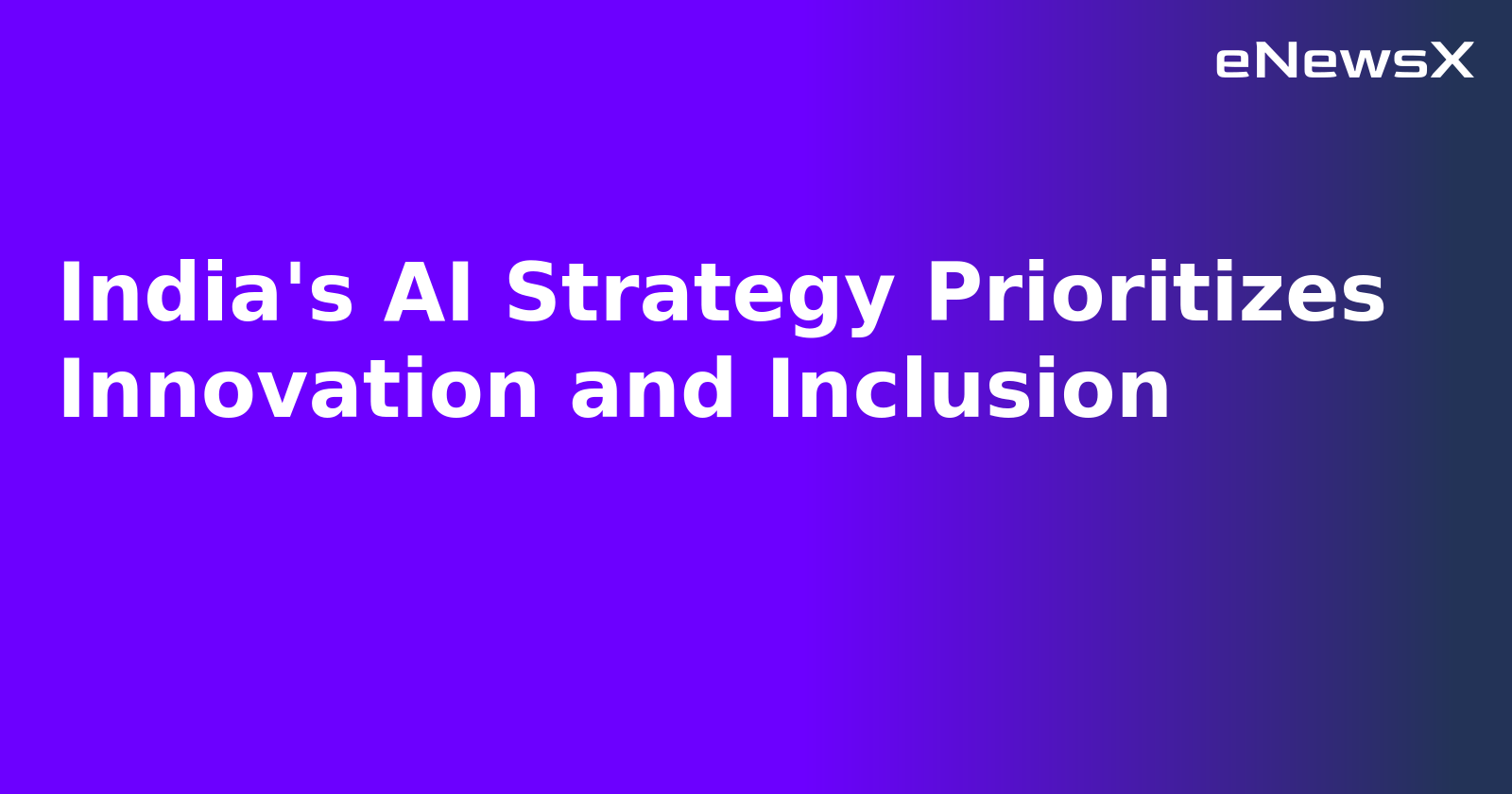 India's AI Strategy Prioritizes Innovation and Inclusion.webp India's AI Strategy Prioritizes Innovation and Inclusion.webp