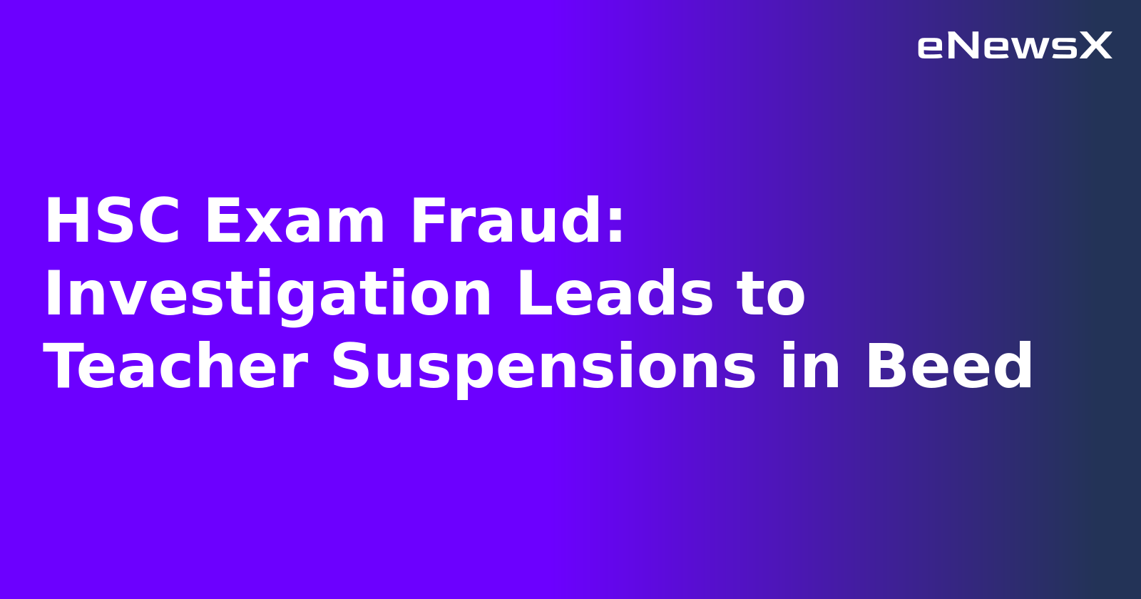 HSC Exam Fraud: Investigation Leads to Teacher Suspensions in Beed.webp HSC Exam Fraud: Investigation Leads to Teacher Suspensions in Beed.webp