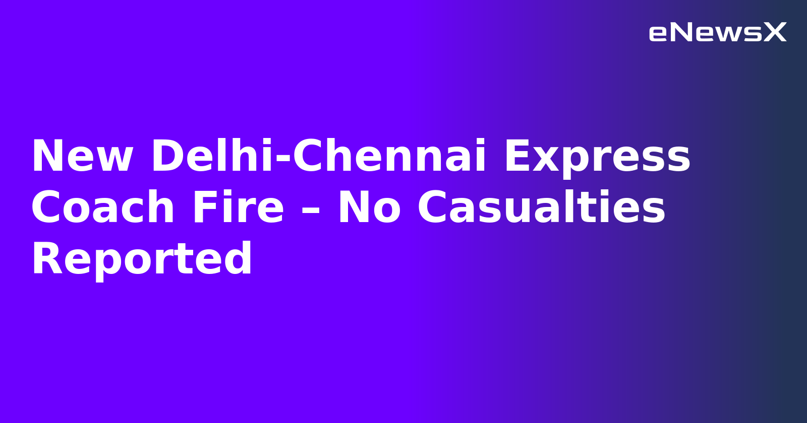 New Delhi-Chennai Express Coach Fire – No Casualties Reported.webp New Delhi-Chennai Express Coach Fire – No Casualties Reported.webp