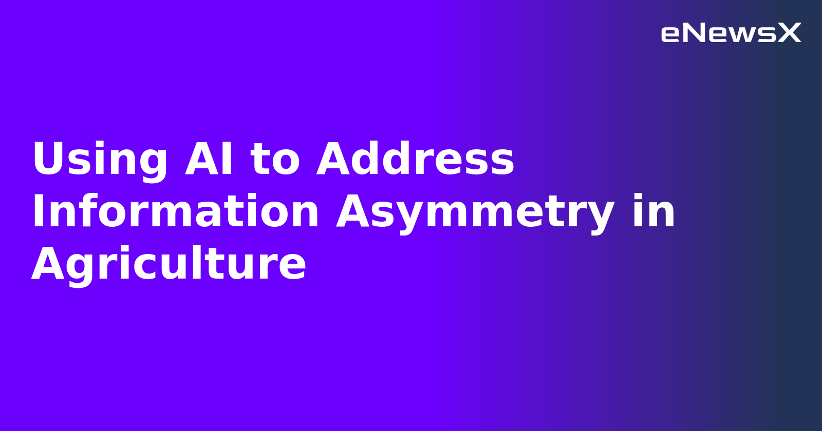 Using AI to Address Information Asymmetry in Agriculture.webp