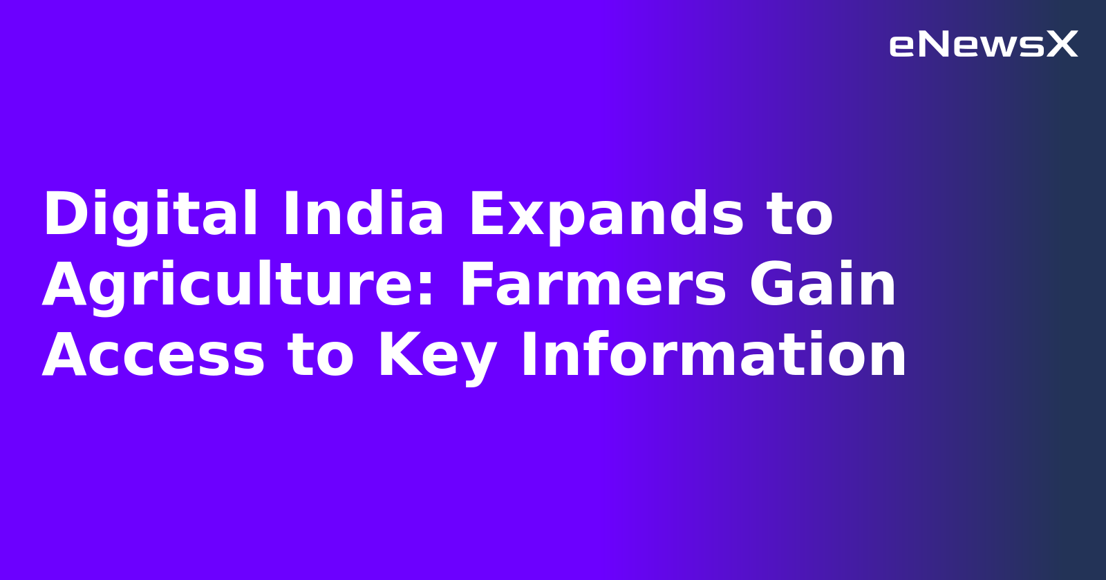 Digital India Expands to Agriculture: Farmers Gain Access to Key Information.webp