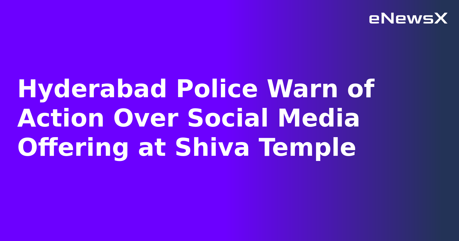 Hyderabad Police Warn of Action Over Social Media Offering at Shiva Temple