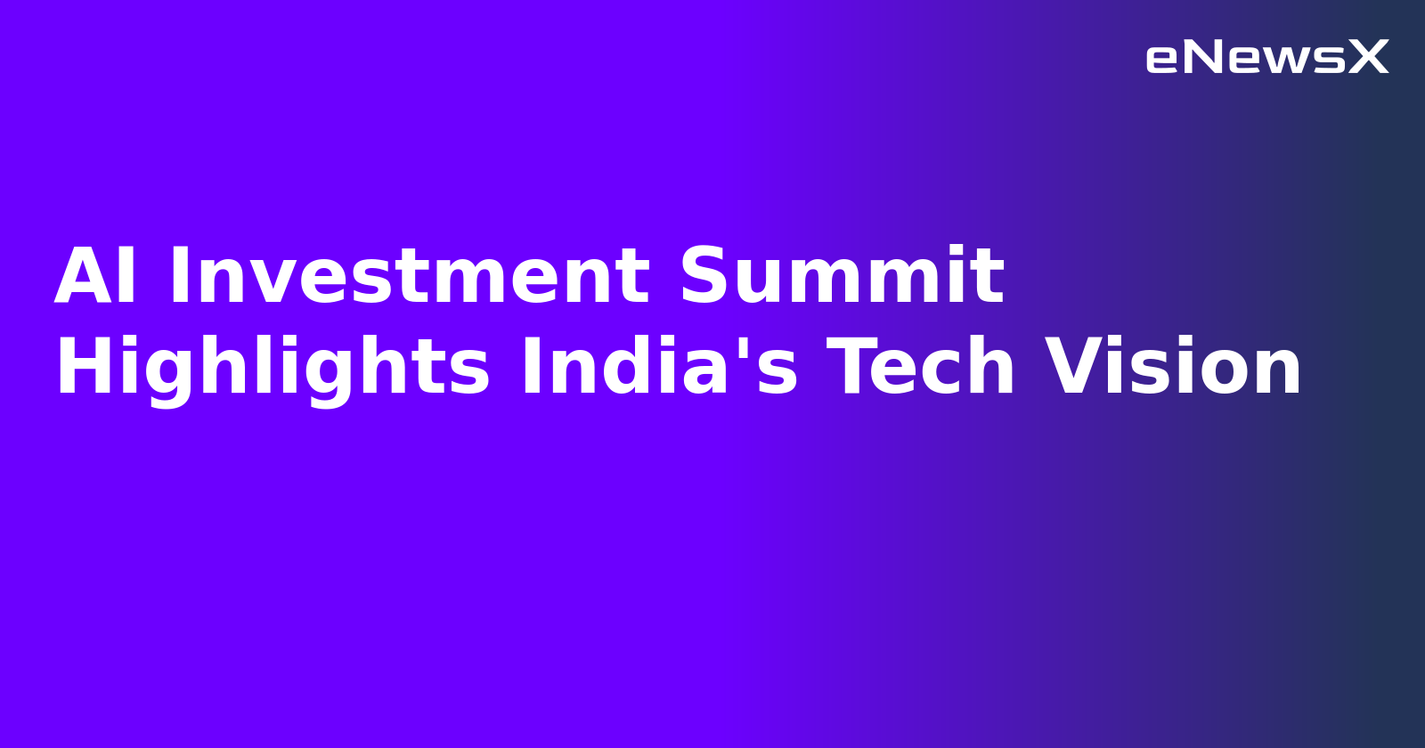 AI Investment Summit Highlights India's Tech Vision