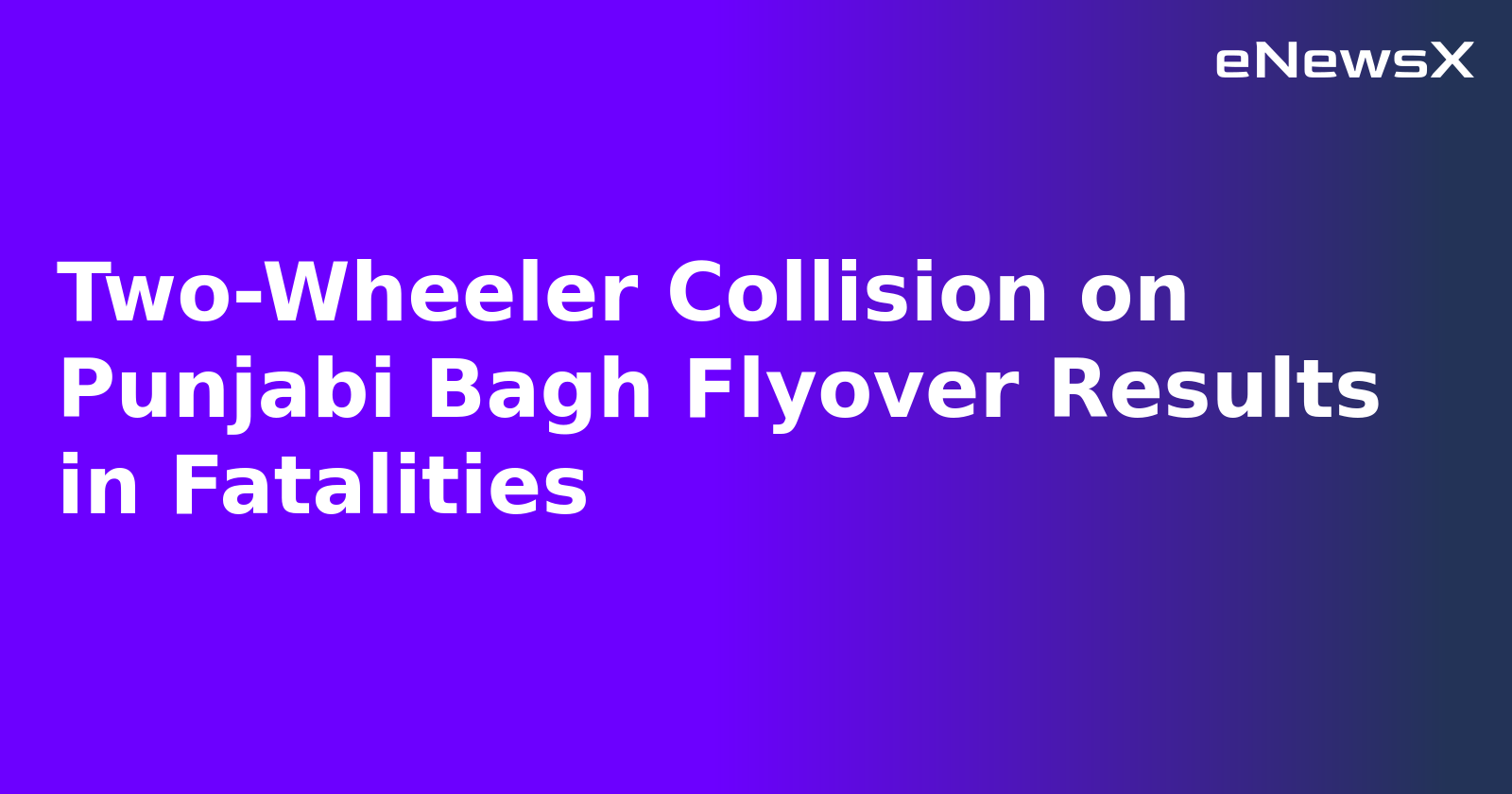 Two-Wheeler Collision on Punjabi Bagh Flyover Results in Fatalities.webp