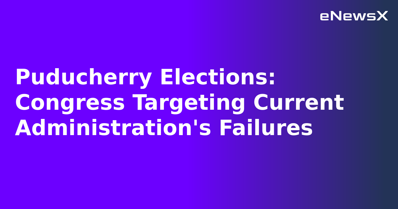 Puducherry Elections: Congress Targeting Current Administration's Failures.webp