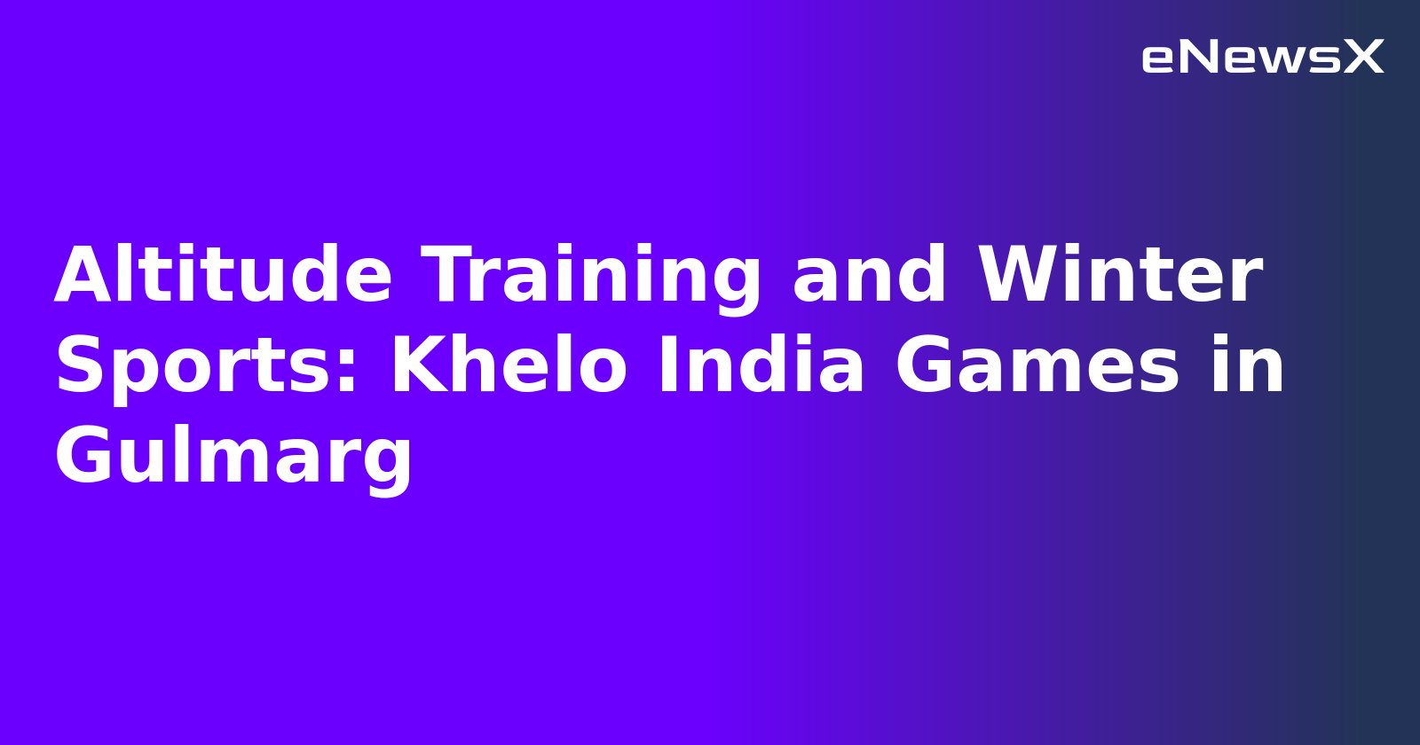 Altitude Training and Winter Sports: Khelo India Games in Gulmarg.webp
