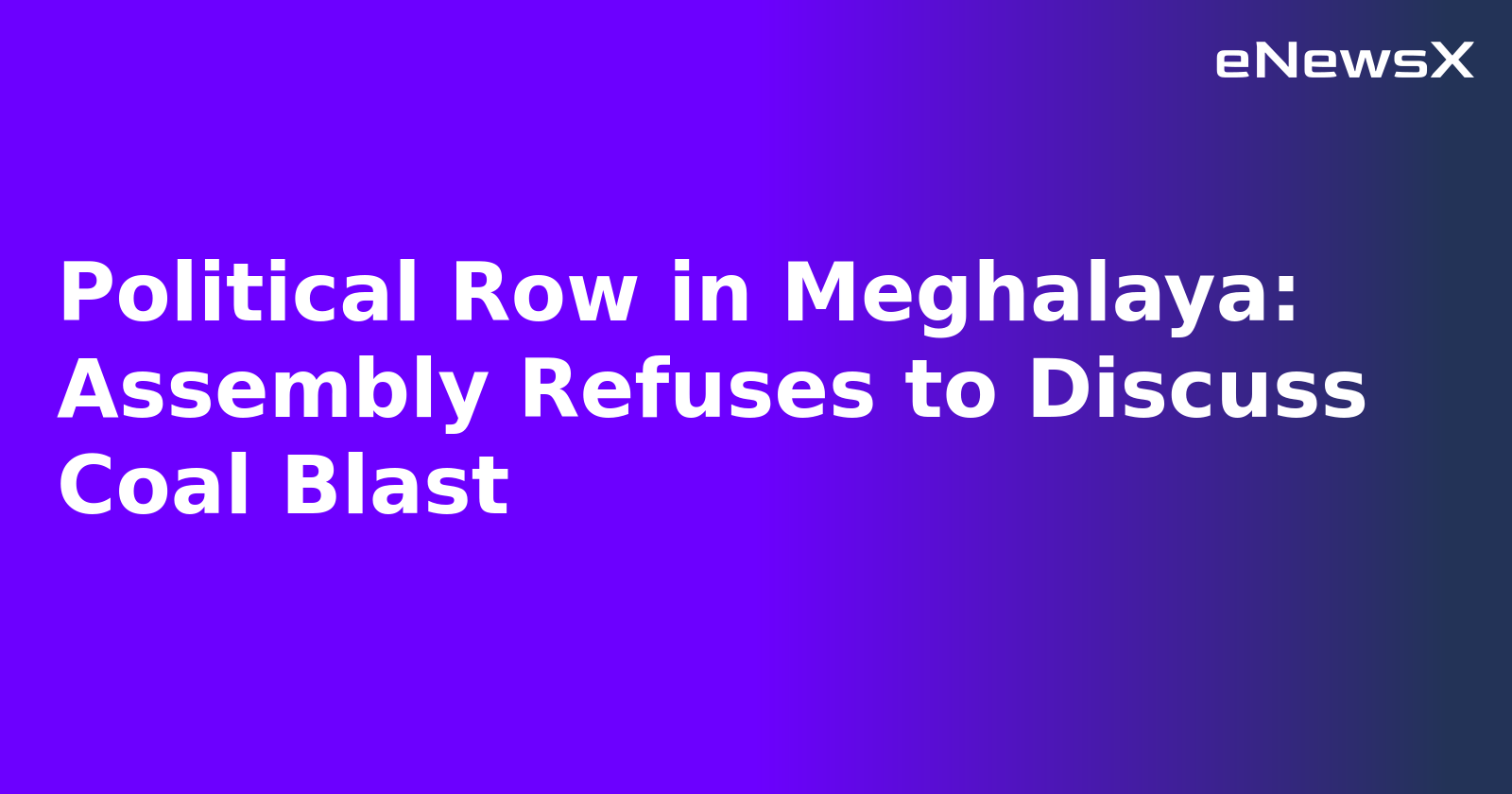 Political Row in Meghalaya: Assembly Refuses to Discuss Coal Blast.webp Political Row in Meghalaya: Assembly Refuses to Discuss Coal Blast.webp