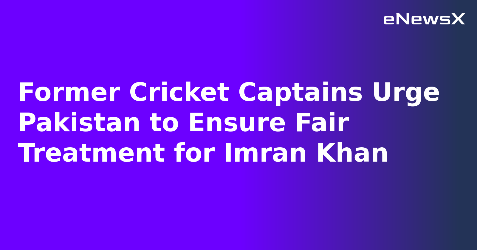 Former Cricket Captains Urge Pakistan to Ensure Fair Treatment for Imran Khan.webp