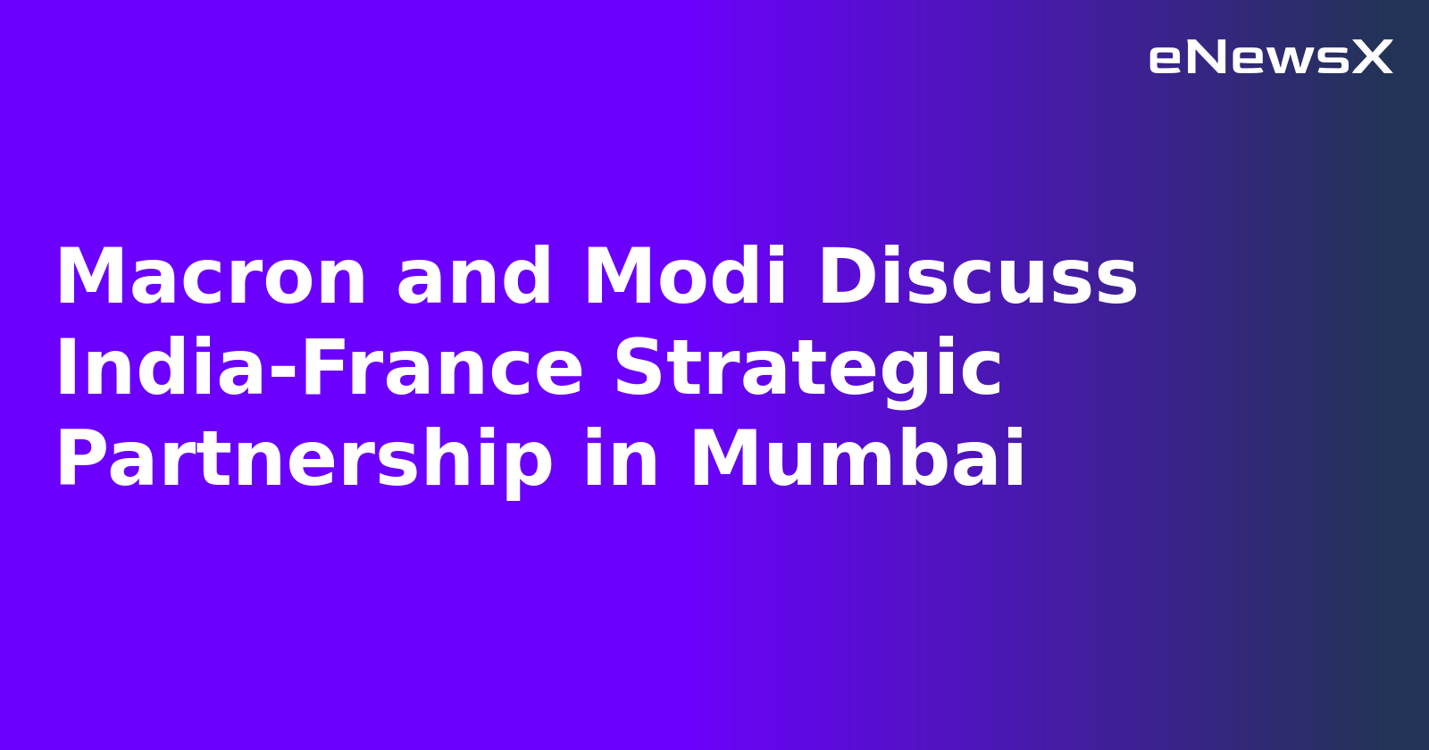 Macron and Modi Discuss India-France Strategic Partnership in Mumbai.webp