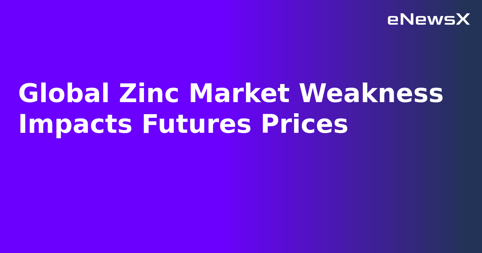 Global Zinc Market Weakness Impacts Futures Prices.webp