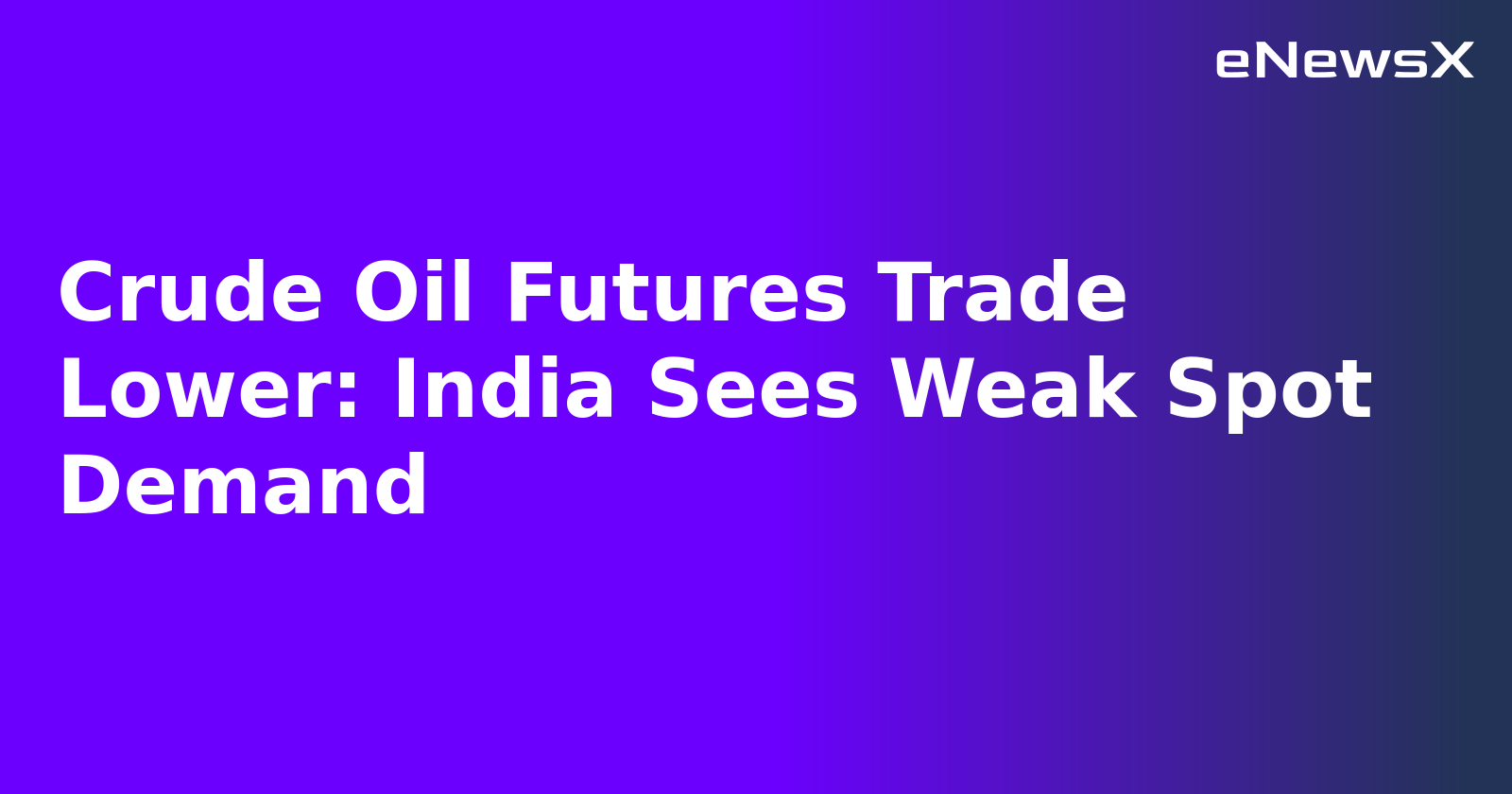 Crude Oil Futures Trade Lower: India Sees Weak Spot Demand.webp Crude Oil Futures Trade Lower: India Sees Weak Spot Demand.webp