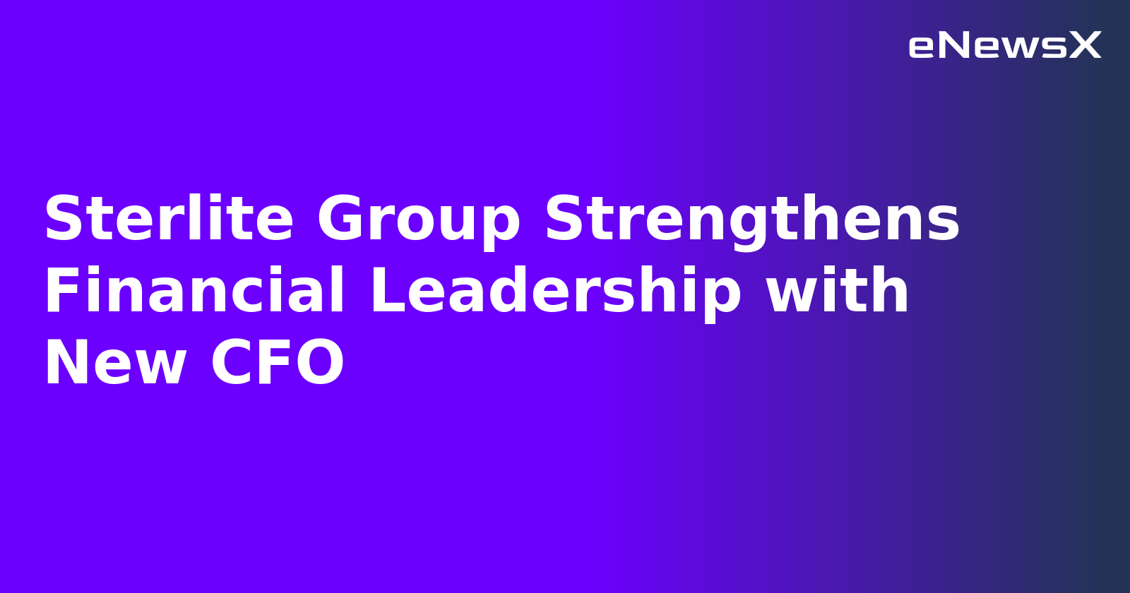 Sterlite Group Strengthens Financial Leadership with New CFO.webp