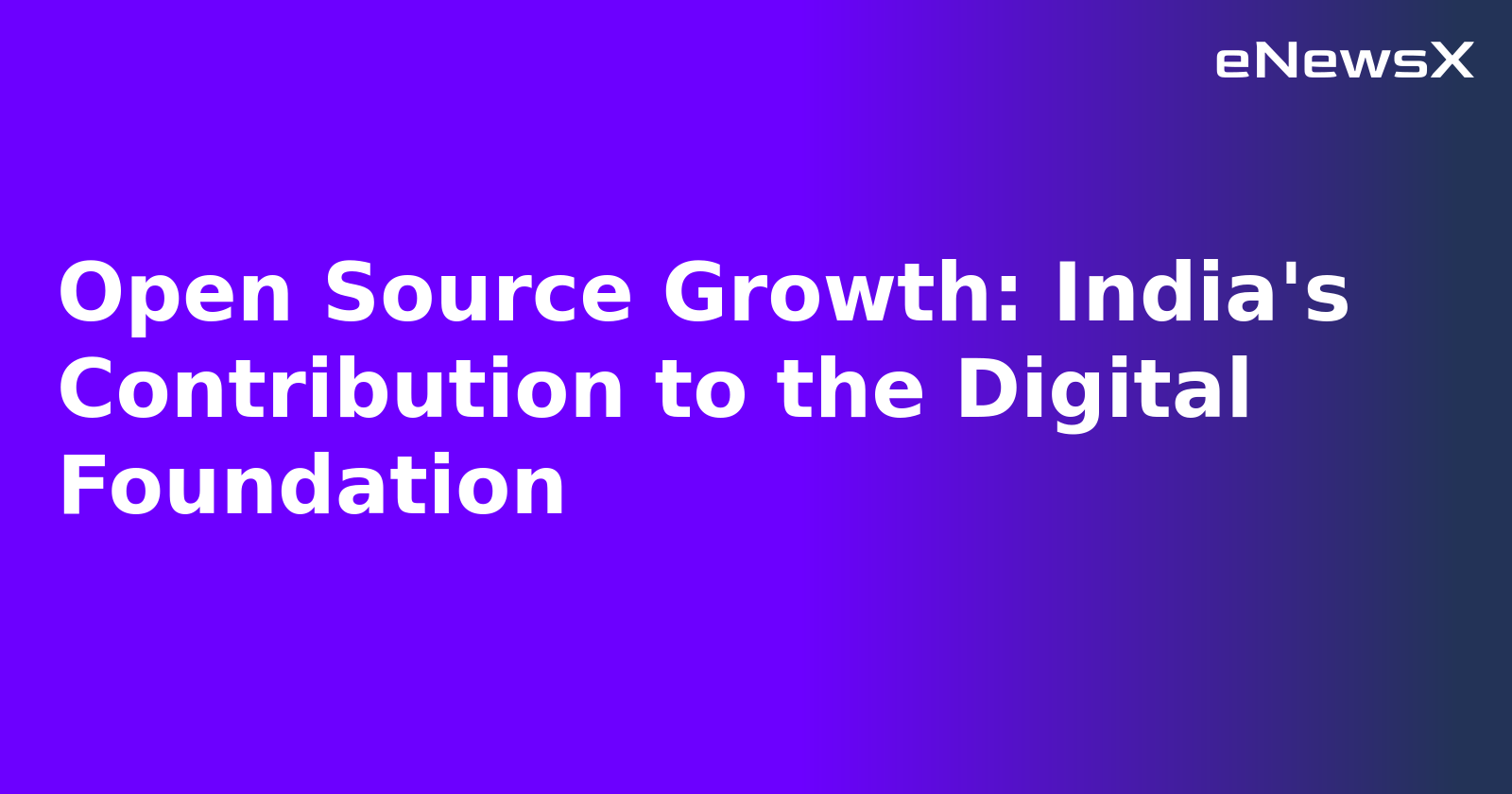 Open Source Growth: India's Contribution to the Digital Foundation.webp