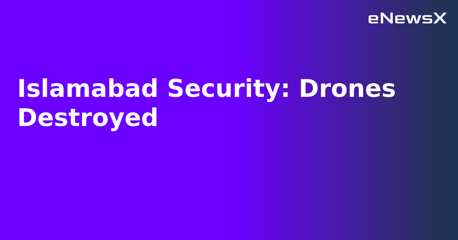 Islamabad Security: Drones Destroyed.webp
