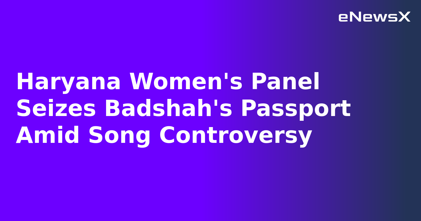 Haryana Women's Panel Seizes Badshah's Passport Amid Song Controversy