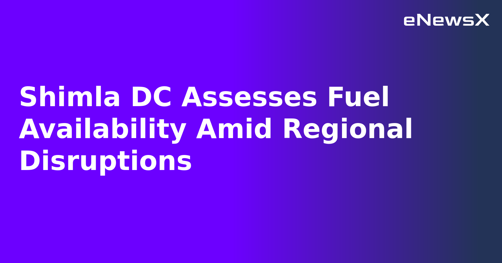 Shimla DC Assesses Fuel Availability Amid Regional Disruptions.webp Shimla DC Assesses Fuel Availability Amid Regional Disruptions.webp