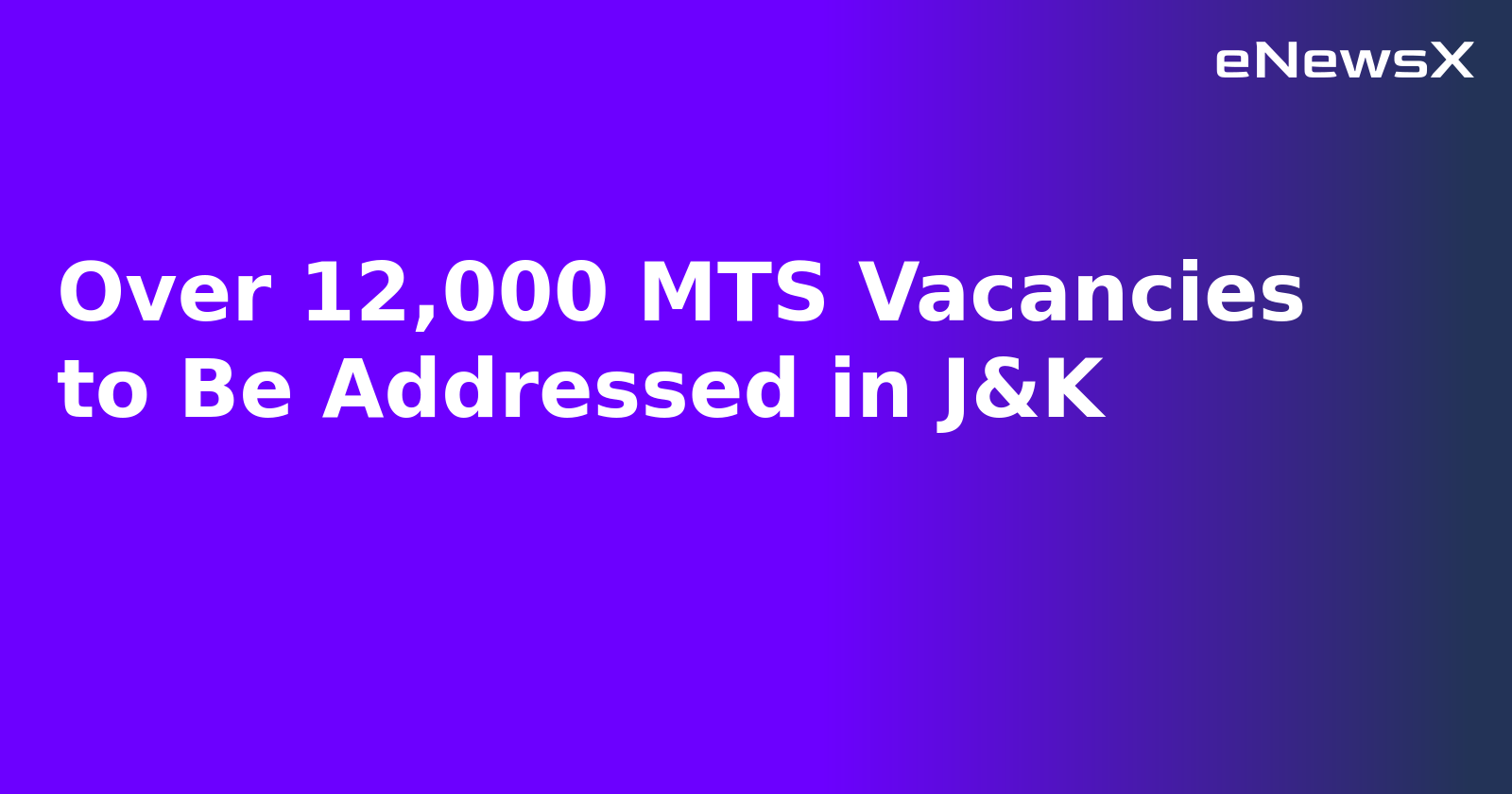 Over 12,000 MTS Vacancies to Be Addressed in J&K