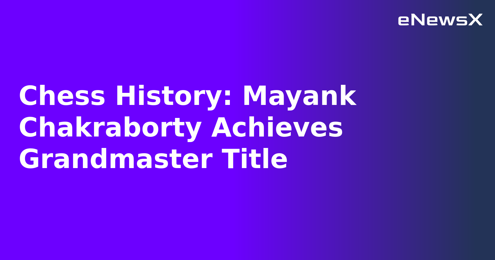 Chess History: Mayank Chakraborty Achieves Grandmaster Title.webp